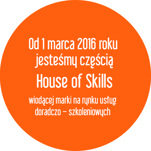 Od 1 marca 2016 roku jesteśmy częścią House of Skills: wiodącej marki na rynku usług doradczo – szkoleniowych